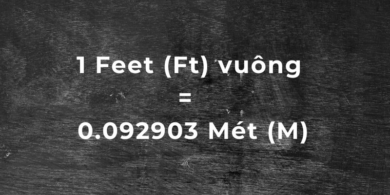 1 feet vuông bằng 0.092903 mét vuông. 